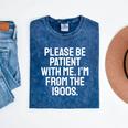 Be Patient With Me I'm From The 1900s Old Age Gen Xers Mineral Wash Tshirts Mineral Navy