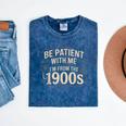 Be Patient With Me I'm From The 1900s Retro Quote Mineral Wash Tshirts Mineral Navy