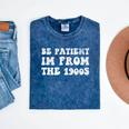 Be Patient I'm From The 1900s Sarcastic Retro Vintage Mineral Wash Tshirts Mineral Navy
