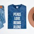 Peace Love And Being Alone Sarcastic Humor Introvert Mineral Wash Tshirts Mineral Navy Peace Love And Being Alone Sarcastic Humor Introvert Mineral Wash Tshirts Mineral Navy