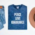 Peace Love And Ignorance Sarcastic Humor Introvert Mineral Wash Tshirts Mineral Navy Peace Love And Ignorance Sarcastic Humor Introvert Mineral Wash Tshirts Mineral Navy