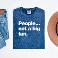 People Not a Big Fan A Deadpan Design For Introverts Mineral Wash Tshirts Mineral Navy
