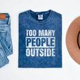 Too Many People Outside Introvert Introverted Shy Shyness Mineral Wash Tshirts Mineral Navy