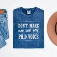 PhD Student Graduation Gift Dont Make Me Use Voice Mineral Wash Tshirts Mineral Navy