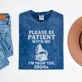 Please Be Patient With Me I'm From The 1900s Funny Premium Mineral Wash Tshirts Mineral Navy