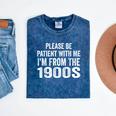 Please Be Patient With Me I'm From The 1900s Humor Mineral Wash Tshirts Mineral Navy Please Be Patient With Me I'm From The 1900s Humor Mineral Wash Tshirts Mineral Navy