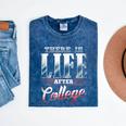 There Is Life After College Graduation Mineral Wash Tshirts Mineral Navy