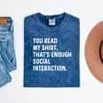 You Read My Shirt Thats Enough Social Interaction Introvert Mineral Wash Tshirts Mineral Navy You Read My Shirt Thats Enough Social Interaction Introvert Mineral Wash Tshirts Mineral Navy