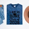 I Am So Done Class Of 2026 Graduation School Graduate Mineral Wash Tshirts Mineral Navy