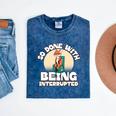 So Done With Being Interrupted Sick And Tired Introvert Premium Tri-Blend Mineral Wash Tshirts Mineral Navy