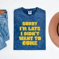 SORRY I'M LATE I DIDN'T WANT TO COME FUNNY INTROVERT PRESENT Mineral Wash Tshirts Mineral Navy SORRY I'M LATE I DIDN'T WANT TO COME FUNNY INTROVERT PRESENT Mineral Wash Tshirts Mineral Navy