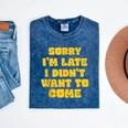 SORRY I'M LATE I DIDN'T WANT TO COME FUNNY INTROVERT PRESENT Mineral Wash Tshirts Mineral Navy SORRY I'M LATE I DIDN'T WANT TO COME FUNNY INTROVERT PRESENT Mineral Wash Tshirts Mineral Navy