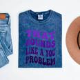 That Sounds Like A You Problem Groovy Introvert Raglan Baseball Tee Mineral Wash Tshirts Mineral Navy That Sounds Like A You Problem Groovy Introvert Raglan Baseball Tee Mineral Wash Tshirts Mineral Navy