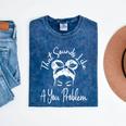 That Sounds Like A You Problem Messy Bun Introvert Mineral Wash Tshirts Mineral Navy That Sounds Like A You Problem Messy Bun Introvert Mineral Wash Tshirts Mineral Navy