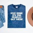 Stay Home It's Too Peopley Out There Introvert Sarcastic Mineral Wash Tshirts Mineral Navy