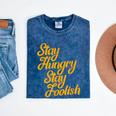 Stay Hungry Stay Foolish Shirt Motivational Graduation Tee Mineral Wash Tshirts Mineral Navy