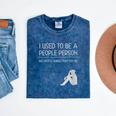 I Used To Be A People Person Introvert Mineral Wash Tshirts Mineral Navy