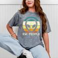 Alien Face Ew People Ufo Introvert Men Women Kids Teen Mineral Wash Tshirts Mineral Gray Alien Face Ew People Ufo Introvert Men Women Kids Teen Mineral Wash Tshirts Mineral Gray