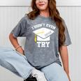 I Didn't Even Try 2018 Senior Graduation Shirt Mineral Wash Tshirts Mineral Gray
