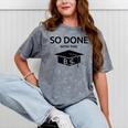 Done With This BS College Graduation Mineral Wash Tshirts Mineral Gray