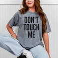 Don't Touch Me Introvert Antisocial Introverted Mineral Wash Tshirts Mineral Gray Don't Touch Me Introvert Antisocial Introverted Mineral Wash Tshirts Mineral Gray
