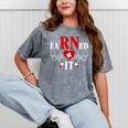 Earned It For Nurse Graduation Or RN LPN Nursing School Grad Mineral Wash Tshirts Mineral Gray