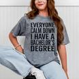 Everyone Calm Down Bachelors Degree Graduation T-Shirt Mineral Wash Tshirts Mineral Gray