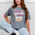 My Favorite Doctor Calls Me Mom Graduation Mineral Wash Tshirts Mineral Gray