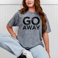 Go Away Sarcastic Antisocial Introvert Saying Mineral Wash Tshirts Mineral Gray Go Away Sarcastic Antisocial Introvert Saying Mineral Wash Tshirts Mineral Gray