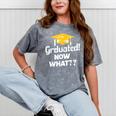 I Graduated Now What Congratulations Graduation Mineral Wash Tshirts Mineral Gray