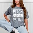 Graduation Graduates Matter T-Shirt Mineral Wash Tshirts Mineral Gray