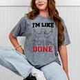 Graduation T Shirt I'm Like 2018 Done Class Of Mineral Wash Tshirts Mineral Gray