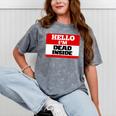 Hello I'm Dead Inside Name Tag Introvert Sarcastic Mineral Wash Tshirts Mineral Gray