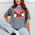 Hello I'm Dead Inside Name Tag Sarcastic Introvert Mineral Wash Tshirts Mineral Gray Hello I'm Dead Inside Name Tag Sarcastic Introvert Mineral Wash Tshirts Mineral Gray