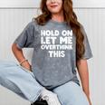 Hold On Let Me Overthink This Anxiety Introvert Mineral Wash Tshirts Mineral Gray Hold On Let Me Overthink This Anxiety Introvert Mineral Wash Tshirts Mineral Gray