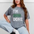 I'm 2018 Done Senior Graduation T-Shirt Class 2018 Mineral Wash Tshirts Mineral Gray