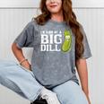 I'm Kind Of a Big Dill Graduation Shirt Mineral Wash Tshirts Mineral Gray
