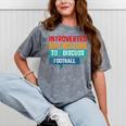 Introverted But Willing To Discuss Football Mineral Wash Tshirts Mineral Gray Introverted But Willing To Discuss Football Mineral Wash Tshirts Mineral Gray