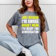 Just Because I'm Awake No Morning Person Introvert Witty Mineral Wash Tshirts Mineral Gray