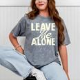 Leave Me Alone I Introvert Mineral Wash Tshirts Mineral Gray Leave Me Alone I Introvert Mineral Wash Tshirts Mineral Gray
