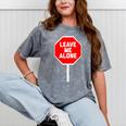 Loner Antisocial Introvert Stop Sign Says Leave Me Alone Mineral Wash Tshirts Mineral Gray