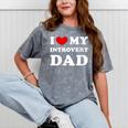 I Love My Introvert Dad I Heart My Introvert Dad Mineral Wash Tshirts Mineral Gray I Love My Introvert Dad I Heart My Introvert Dad Mineral Wash Tshirts Mineral Gray