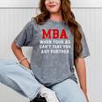 MBA When Your BS Can't Take You Any Further Shirt Graduation Mineral Wash Tshirts Mineral Gray