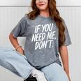 If You Need Me Don’t Sarcastic Introvert Mineral Wash Tshirts Mineral Gray