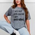 I Am Not Anti Social I Am Anti Idiot Introvert Saying Mineral Wash Tshirts Mineral Gray
