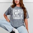 Im Not Empty Im Full Of Thoughts Introvert Mineral Wash Tshirts Mineral Gray Im Not Empty Im Full Of Thoughts Introvert Mineral Wash Tshirts Mineral Gray