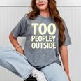 Too Peopley Outside I Introvert Mineral Wash Tshirts Mineral Gray