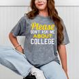 Please Don't Ask Me About College Graduation Tee T-Shirt Mineral Wash Tshirts Mineral Gray