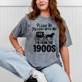 Please Be Patient With Me I'm From The 1900s Dad Joke Saying Mineral Wash Tshirts Mineral Gray Please Be Patient With Me I'm From The 1900s Dad Joke Saying Mineral Wash Tshirts Mineral Gray