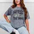 Please Be Patient With Me I'm From The 1900s Old Vintage Premium Mineral Wash Tshirts Mineral Gray
